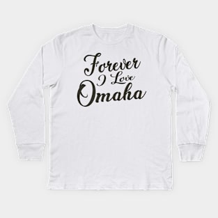 Forever i love Omaha Kids Long Sleeve T-Shirt